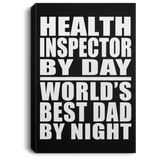 Health Inspector By Day World's Best Dad By Night - Canvas Portrait
