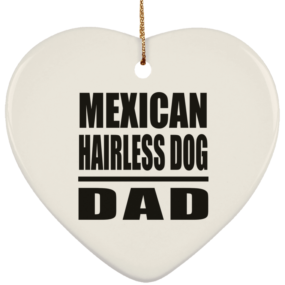 Mexican Hairless Dog Dad - Heart Ornament