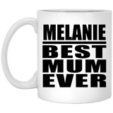 Melanie Best Mum Ever - 11 Oz Coffee Mug