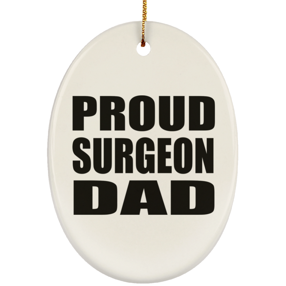 Proud Surgeon Dad - Oval Ornament