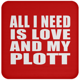 All I Need Is Love And My Plott - Drink Coaster