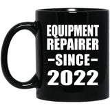 Equipment Repairer Since 2022 - 11oz Coffee Mug Black