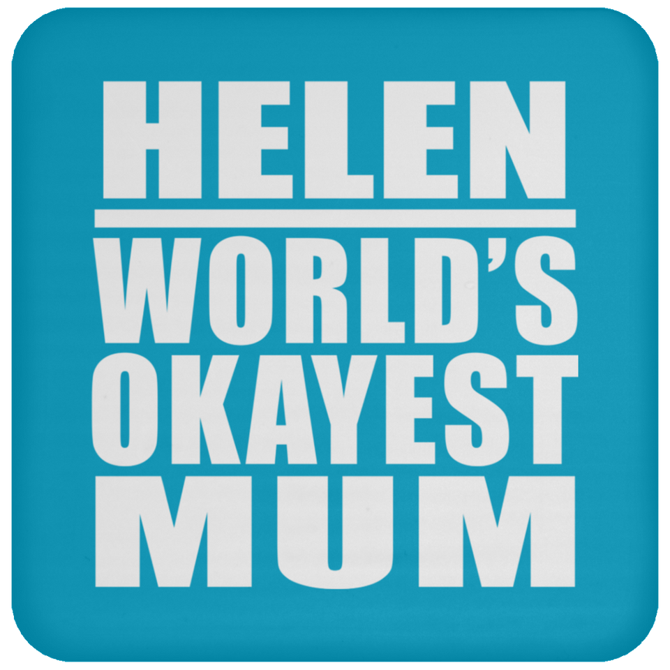 Helen World's Okayest Mum - Drink Coaster