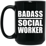 Badass Social Worker - 15oz Coffee Mug Black