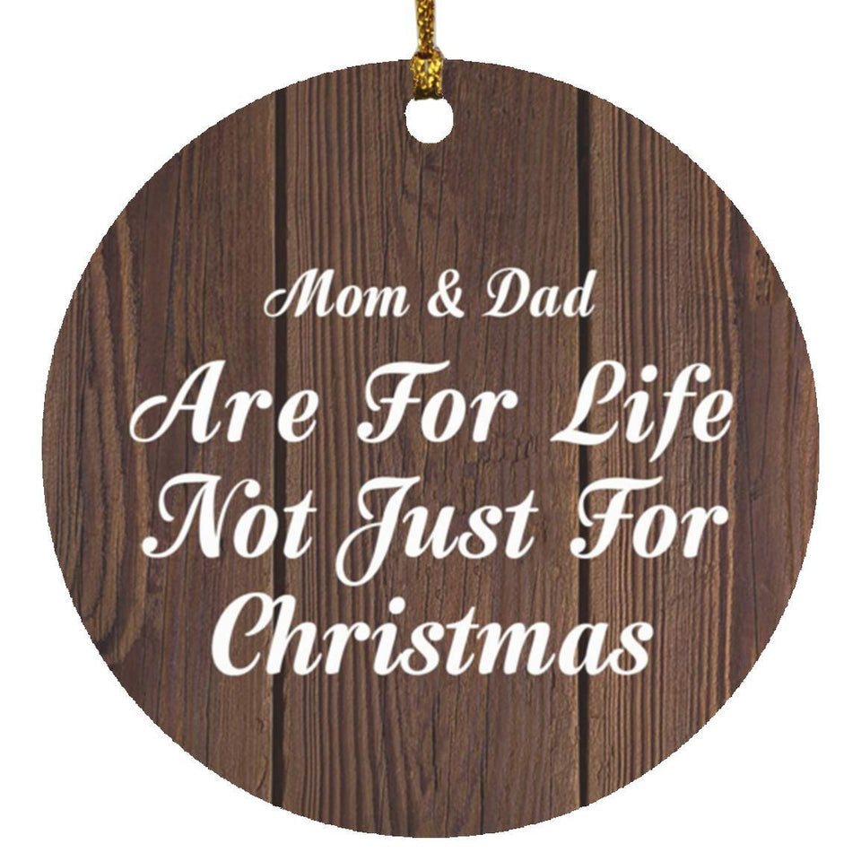 Mom & Dad Are For Life Not Just For Christmas - Circle Ornament D