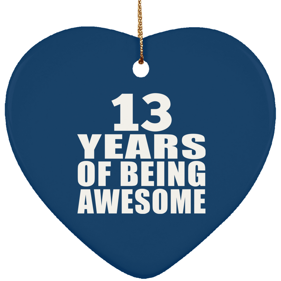 13th Birthday 13 Years Of Being Awesome - Heart Ornament