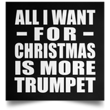 All I Want For Christmas Is More Trumpet - Poster Square