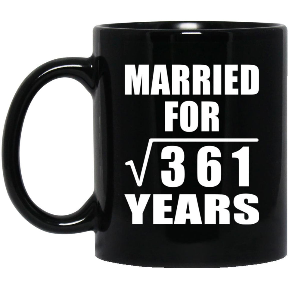 19th Anniversary Married For Square Root of 361 Years - 11oz Coffee Mug Black