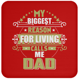 My Biggest Reason For Living Calls Me Dad - Drink Coaster