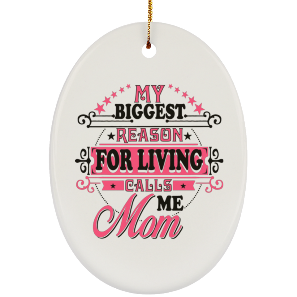 My Biggest Reason For Living Calls Me Mom - Oval Ornament