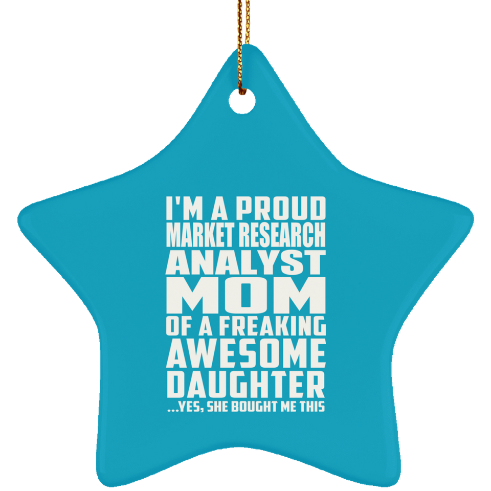 Proud Market Research Analyst Mom Of Awesome Daughter - Star Ornament