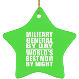 Military General By Day World's Best Mom By Night - Star Ornament