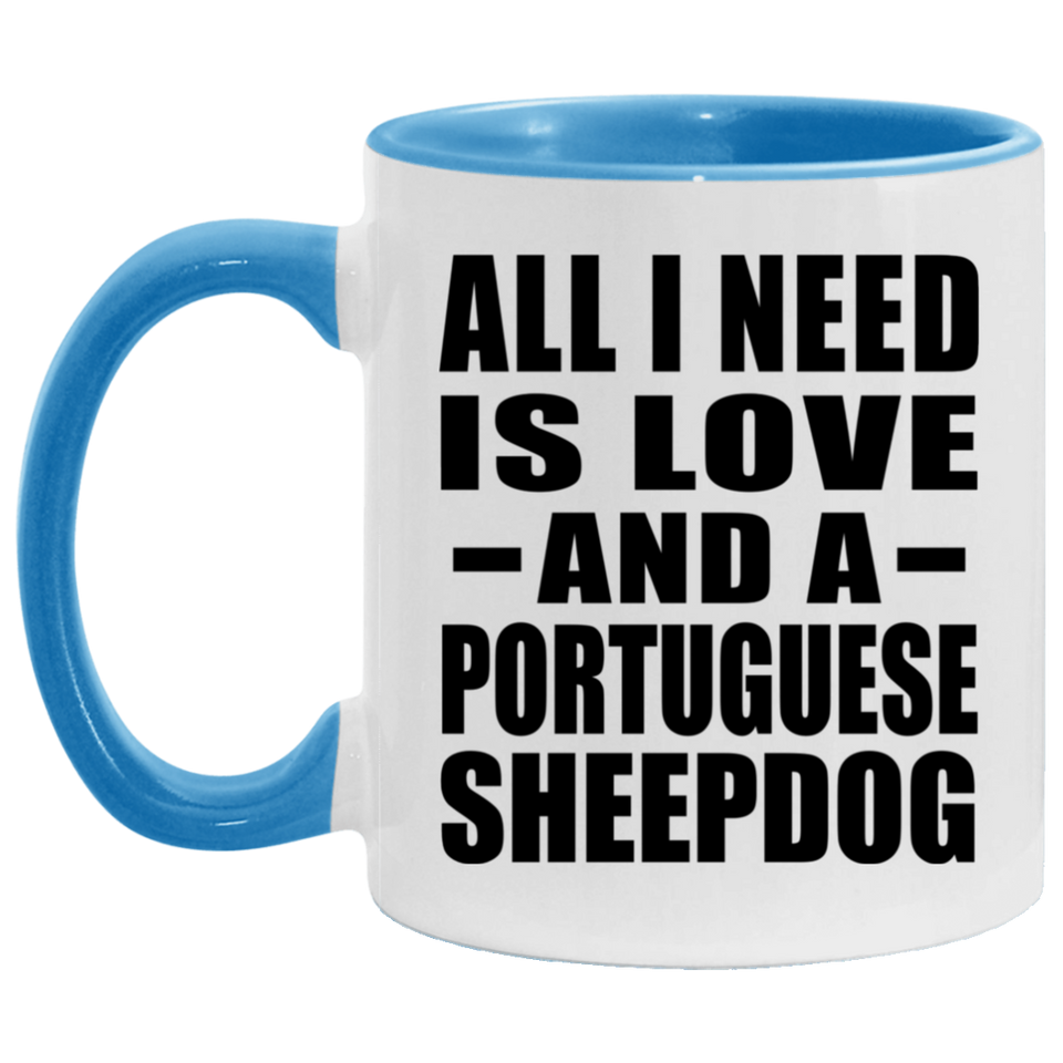 All I Need Is Love And A Portuguese Sheepdog - 11oz Accent Mug Blue