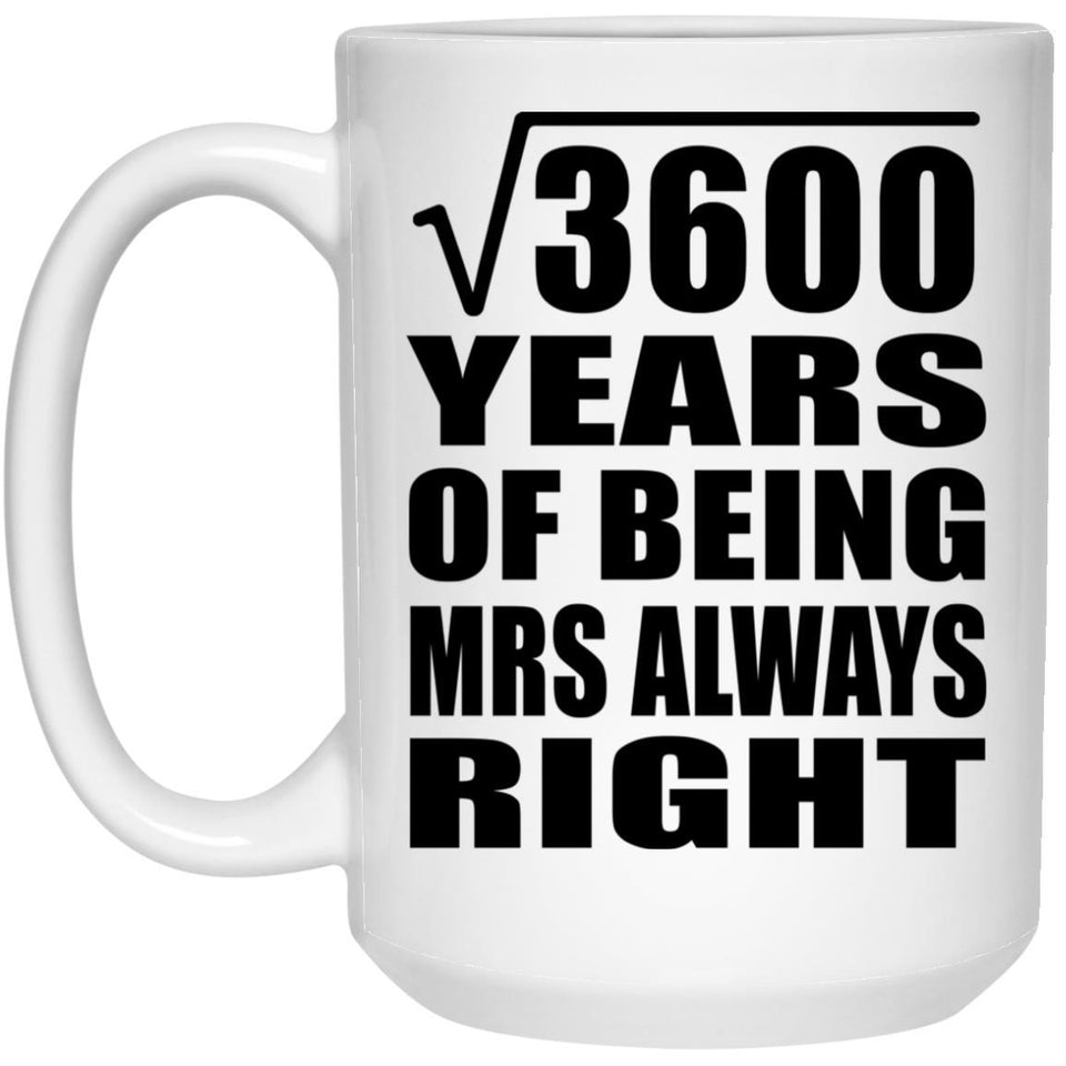 60th Anniversary Square Root of 3600 Years Mrs Always Right - 15oz Coffee Mug