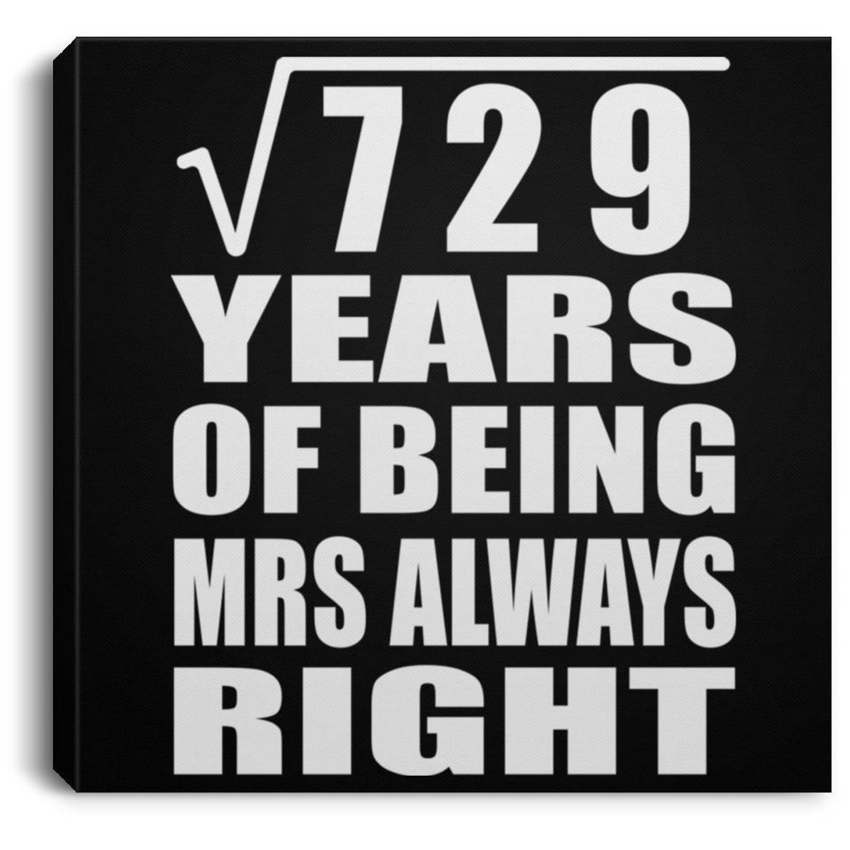 27th Anniversary Square Root of 729 Years Mrs Always Right - Canvas Square