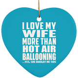 I Love My Wife More Than Hot Air Ballooning - Heart Ornament