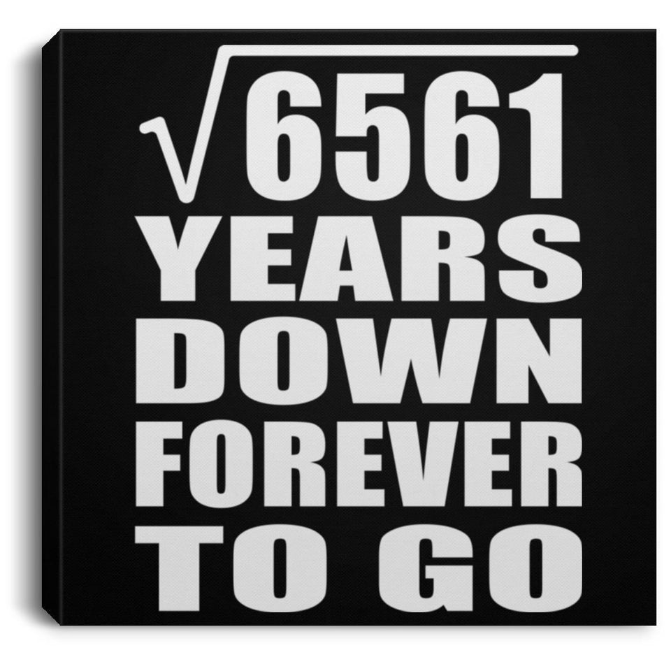 81st Anniversary Square Root of 6561 Years Down Forever To Go - Canvas Square