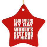 Loan Officer By Day World's Best Dad By Night - Star Ornament