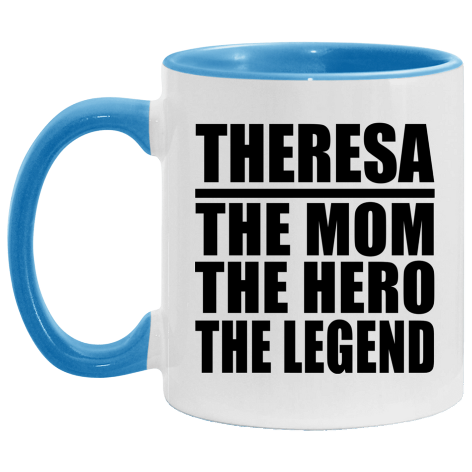 Theresa The Mom The Hero The Legend - 11oz Accent Mug Blue