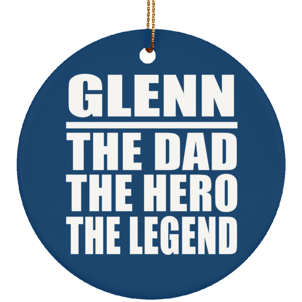 Glenn The Dad The Hero The Legend - Circle Ornament