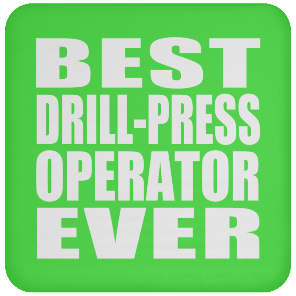 Best Drill-Press Operator Ever - Drink Coaster
