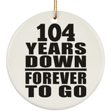 104th Anniversary 104 Years Down Forever to Go - Circle Ornament