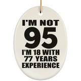 95th Birthday I'm Not 95 I'm 18 With 77 Years Experience - Oval Ornament