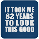 82nd Birthday Took Me 82 Years To Look This Good - Drink Coaster