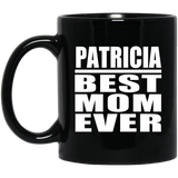 Patricia Best Mom Ever - 11 Oz Coffee Mug Black