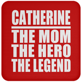 Catherine The Mom The Hero The Legend - Drink Coaster