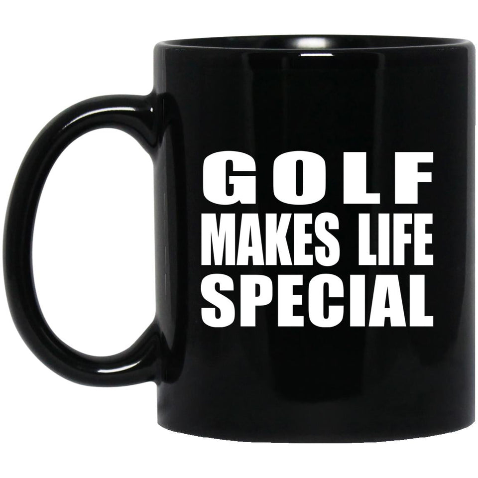 Golf Makes Life Special - 11oz Coffee Mug Black