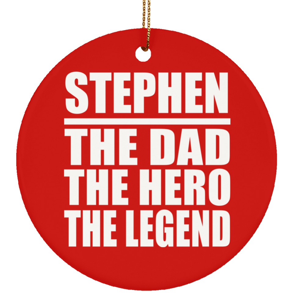 Stephen The Dad The Hero The Legend - Circle Ornament