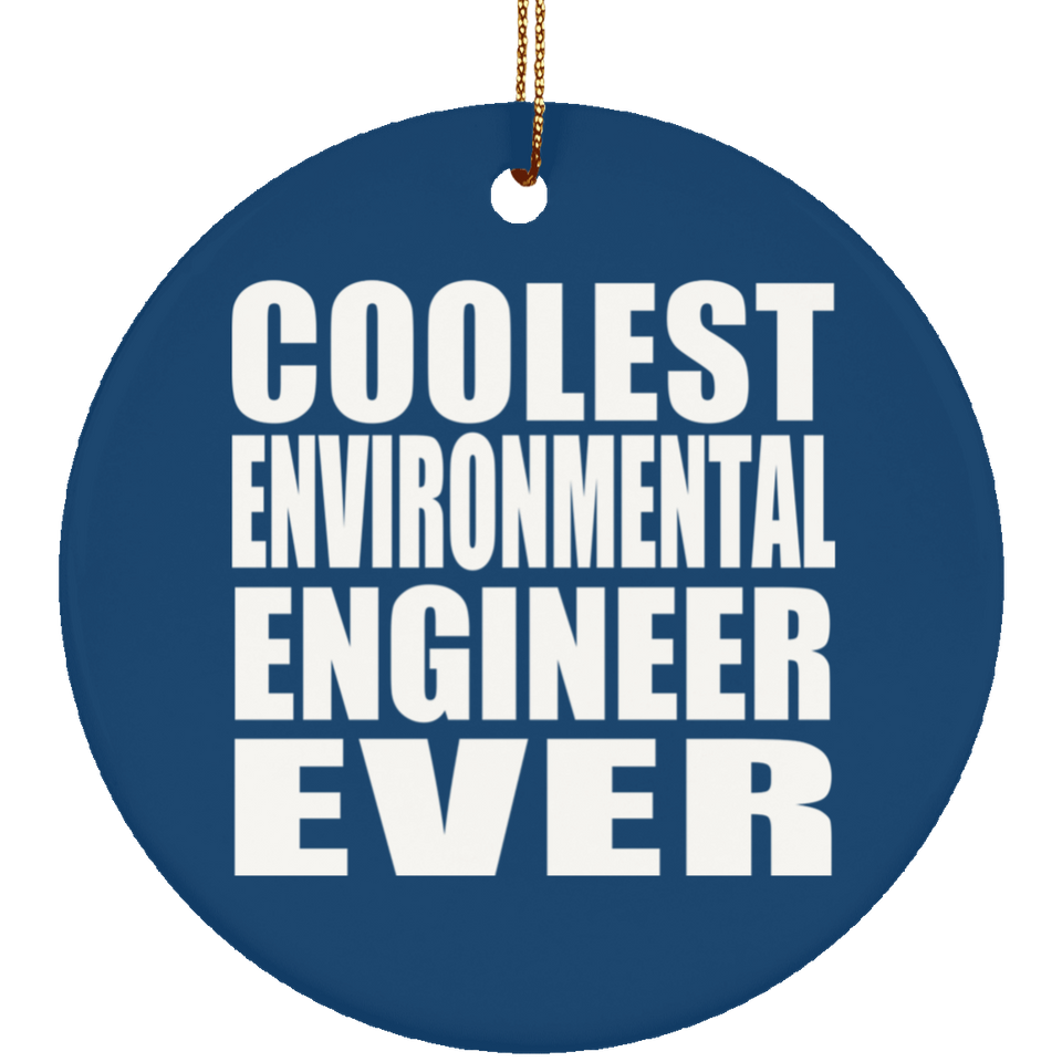 Coolest Environmental Engineer Ever - Circle Ornament