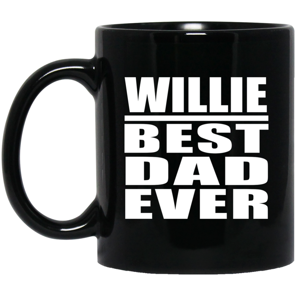Willie Best Dad Ever - 11 Oz Coffee Mug Black