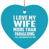 I Love My Wife More Than Paragliding - Heart Ornament