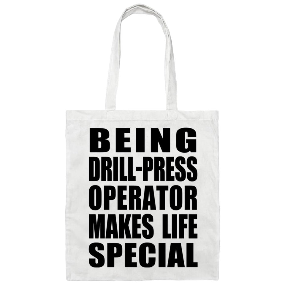 Being Drill-Press Operator Makes Life Special - Tote Bag White