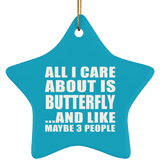 All I Care About Is Butterfly - Star Ornament