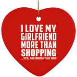 I Love My Girlfriend More Than Shopping - Heart Ornament