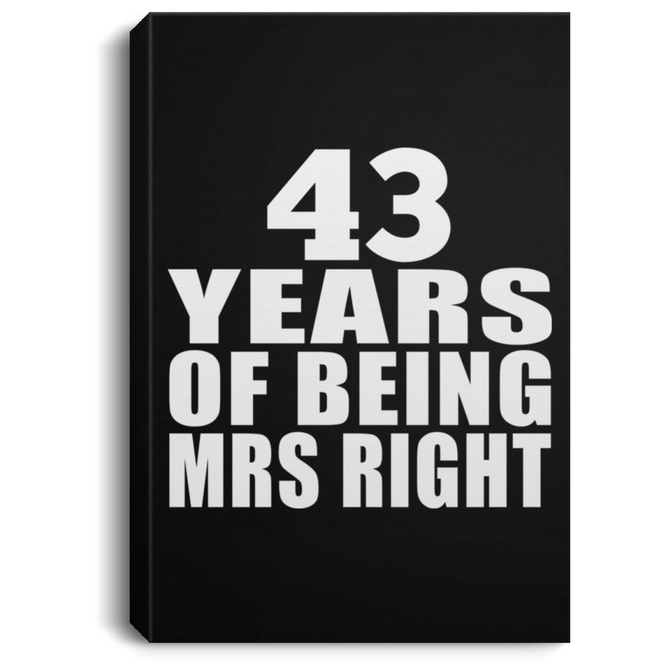 43rd Anniversary 43 Years Of Being Mrs Right - Canvas Portrait