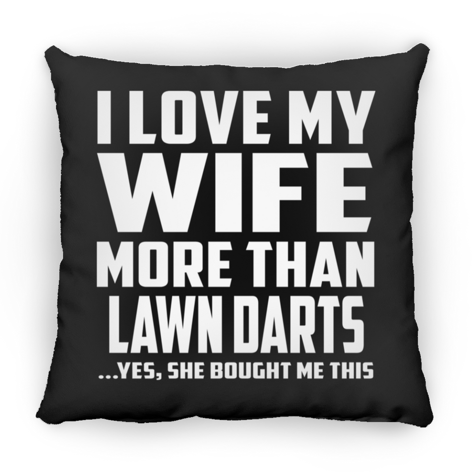 I Love My Wife More Than Lawn Darts - Throw Pillow Black