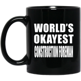World's Okayest Construction Foreman - 11 Oz Coffee Mug Black