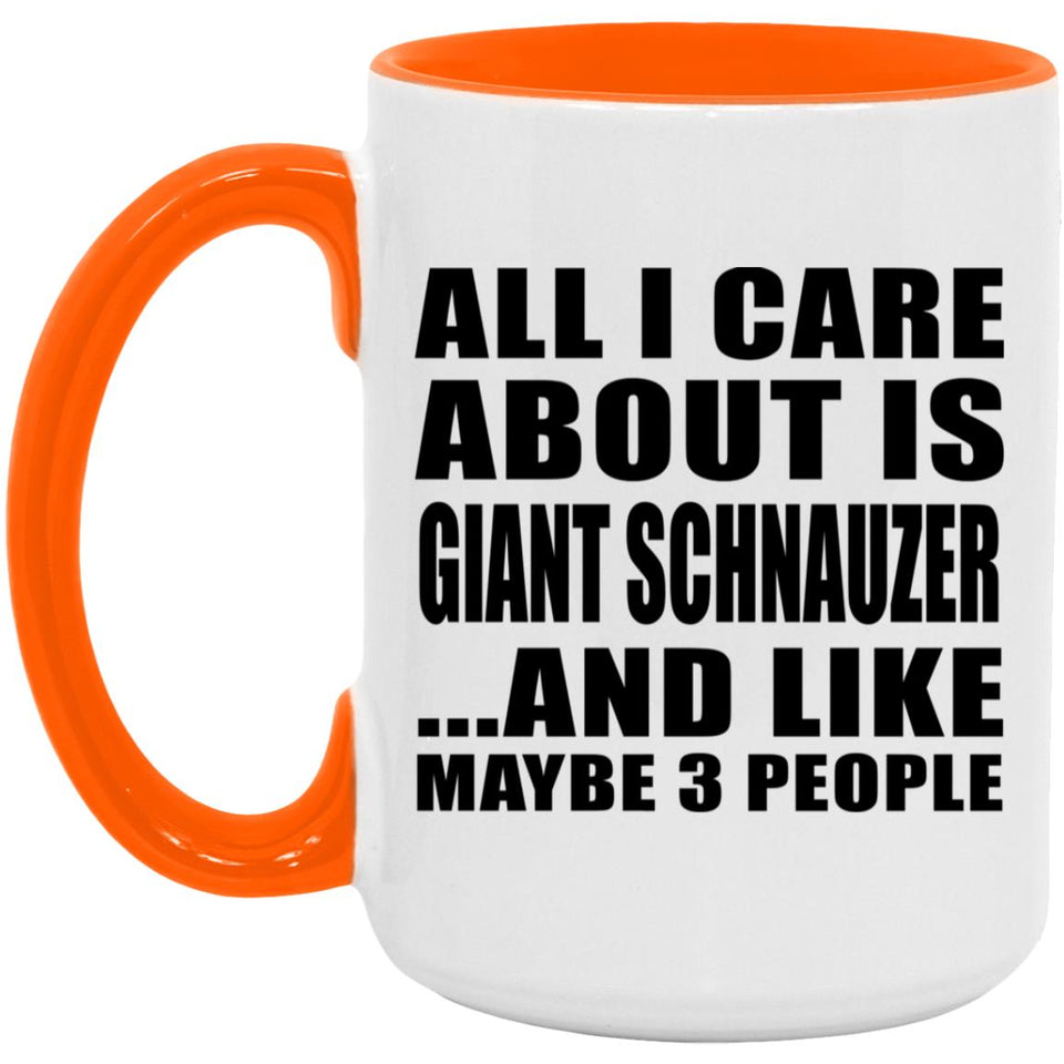All I Care About Is Giant Schnauzer - 15oz Accent Mug Orange