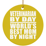 Veterinarian By Day World's Best Mom By Night - Circle Ornament