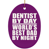 Dentist By Day World's Best Dad By Night - Oval Ornament