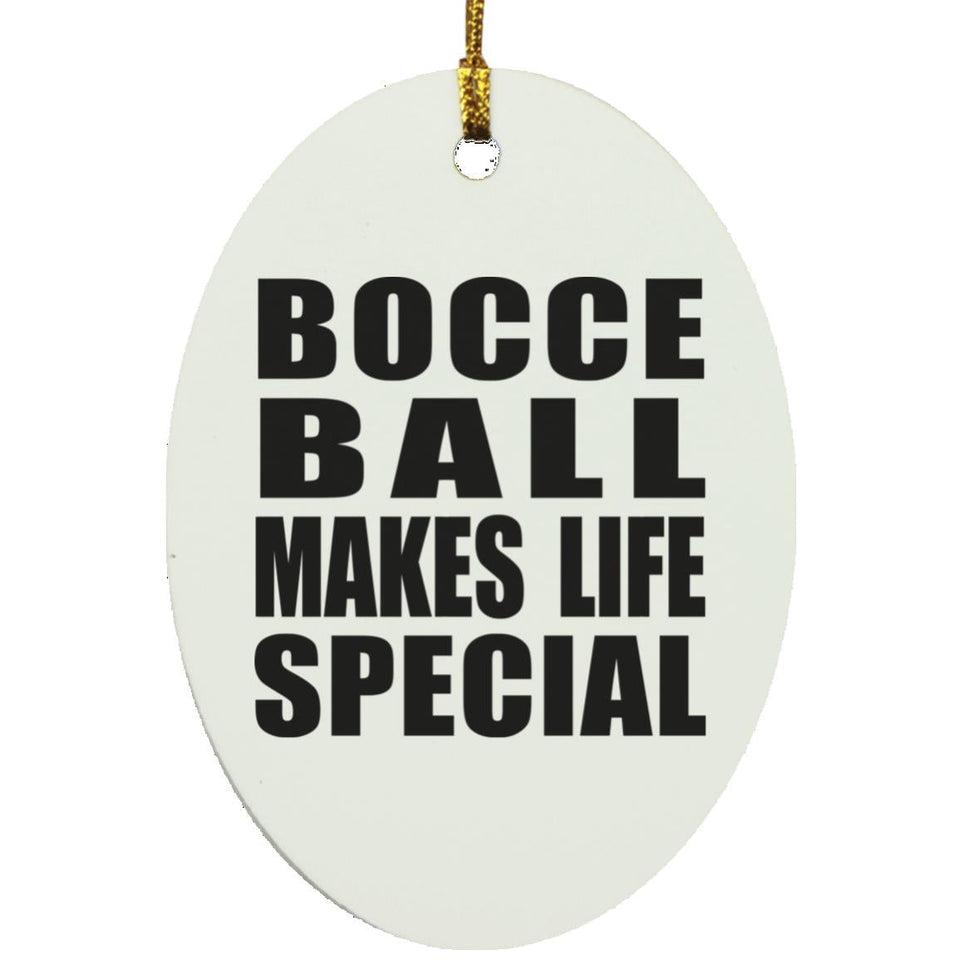 Bocce Ball Makes Life Special - Oval Ornament