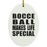 Bocce Ball Makes Life Special - Oval Ornament