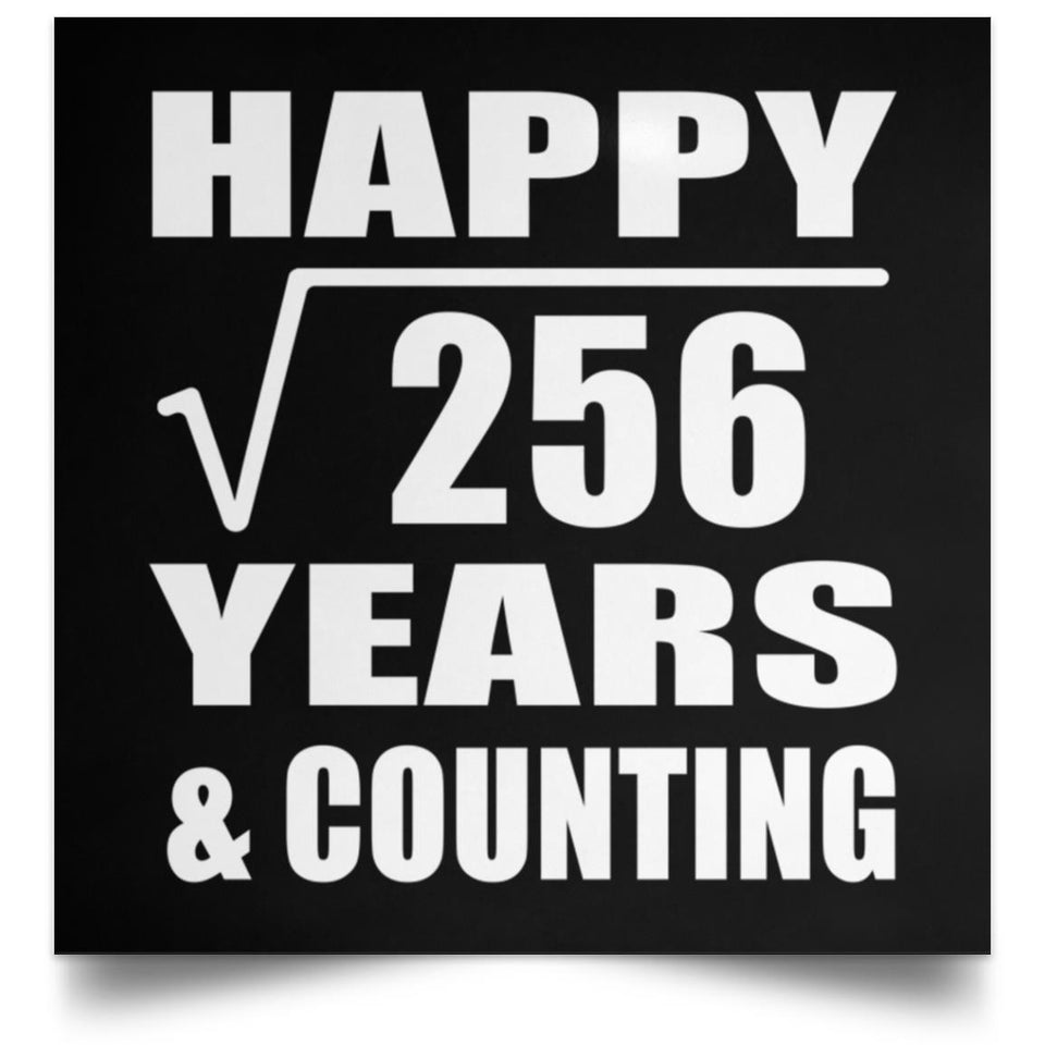 Happy 16th Anniversary Square Root of 256 Years & Counting - Poster Square