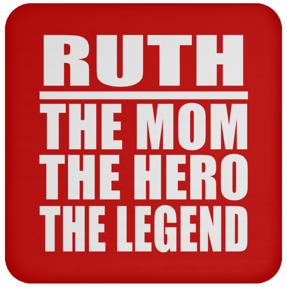 Ruth The Mom The Hero The Legend - Drink Coaster