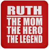 Ruth The Mom The Hero The Legend - Drink Coaster