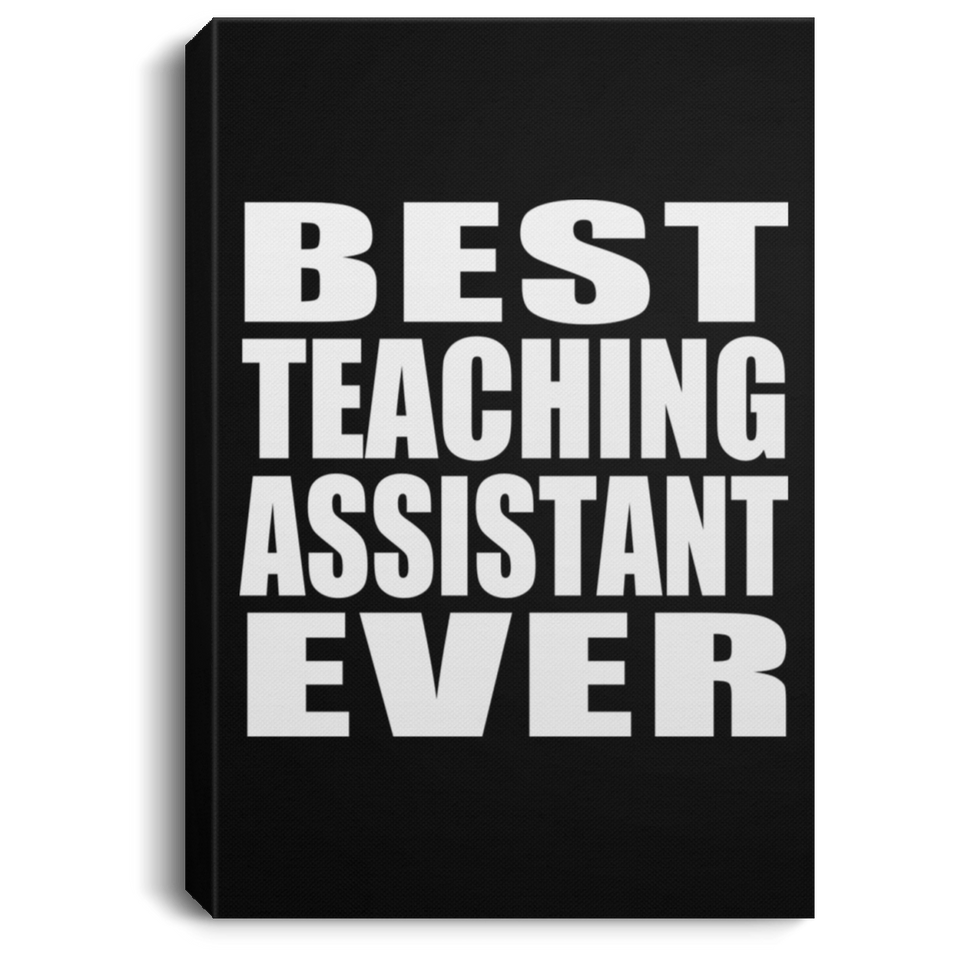 Best Teaching Assistant Ever - Canvas Portrait